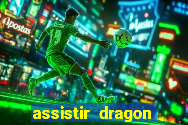 assistir dragon super dublado